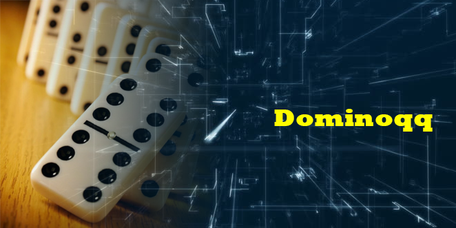 Akses Dominoqq Online yang Membuat Taruhan Menjadi Berkualitas